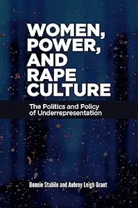 Women, Power, and Rape Culture: The Politics and Policy of Underrepresentation