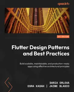 Flutter Design Patterns and Best Practices: Build scalable, maintainable, and production-ready apps