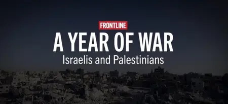 PBS FRONTLINE - A Year of War: Israelis and Palestinians (2024)