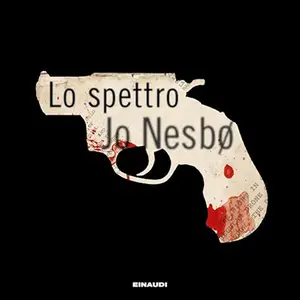 «Lo spettro? Harry Hole 9» by Jo Nesbø
