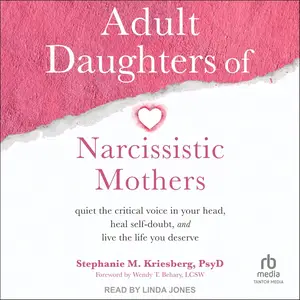 Adult Daughters of Narcissistic Mothers: Quiet the Critical Voice in Your Head