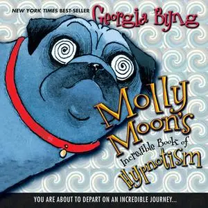 «Molly Moon's Incredible Book of Hypnotism» by Georgia Byng
