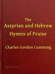 «The Assyrian and Hebrew Hymns of Praise» by Charles Cumming