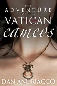 «Adventure of the Vatican Cameos» by Dan Andriacco