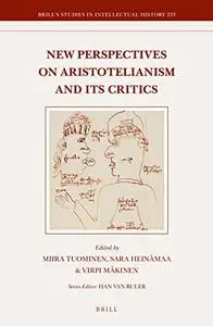 New Perspectives on Aristotelianism and Its Critics
