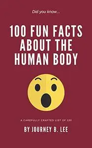 100 Fun Facts About The Human Body