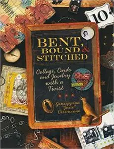 Bent, Bound And Stitched Collage, Cards And Jewelry With A Twist