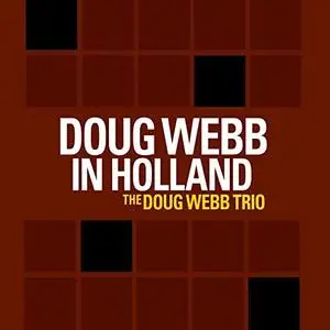 Doug Webb Trio - Doug Webb in Holland (2019)