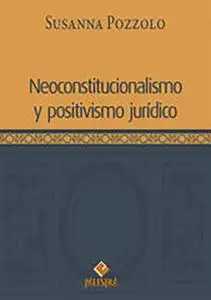 «Neoconstitucionalismo y positivismo jurídico» by Susanna Pozzolo