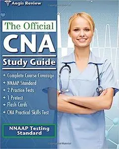 The Official CNA Study Guide: A Complete Guide to the CNA Exam with Pretest, and Practice Tests for the NNAAP Standard