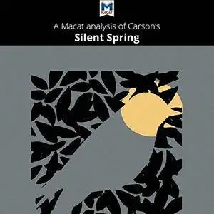 A Macat Analysis of Rachel Carson's Silent Spring [Audiobook]