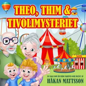 «Theo, Thim & Tivolimysteriet» by Håkan Mattsson