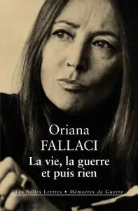 Oriana Fallaci, "La vie, la guerre et puis rien"
