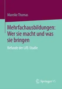 Mehrfachausbildungen: Wer sie macht und was sie bringen: Befunde der LifE-Studie