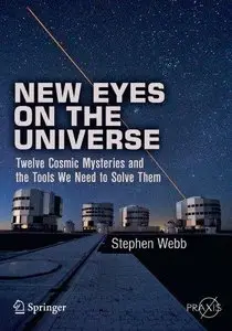 New Eyes on the Universe: Twelve Cosmic Mysteries and the Tools We Need to Solve Them (Repost)