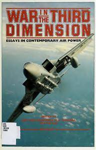 War in the Third Dimension: Essays in Contemporary Air Power