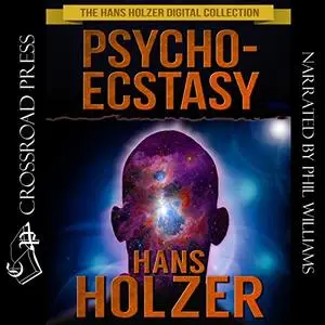Psycho-Ecstasy: The Drugless Trip: The Hans Holzer Digital Collection, Book 2 [Audiobook]