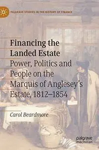 Financing the Landed Estate: Power, Politics and People on the Marquis of Anglesey’s Estate, 1812–1854 (Repost)