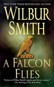 Wilbur Smith - A Falcon Flies (Ballantyne Series, Book 1)