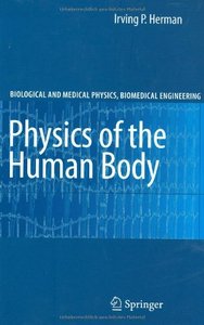 Physics of the Human Body (Biological and Medical Physics, Biomedical Engineering) (Repost)
