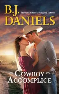 «Cowboy Accomplice» by B.J.Daniels