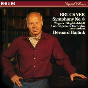 Bruckner: Symphonie Nr. 8 • Wagner: Siegfried Idyll - Bernard Haitink, Royal Concertgebouw Orchestra (1981)