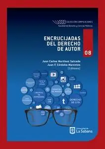 «Encrucijadas del derecho de autor» by Juan Carlos Martínez Salcedo,Juan F. Córdoba-Marentes