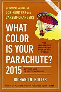 What Color Is Your Parachute? 2015: A Practical Manual for Job-Hunters and Career-Changers