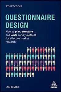 Questionnaire Design: How to Plan, Structure and Write Survey Material for Effective Market Research, 4th Edition