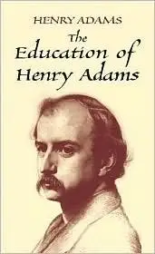 Henry - The Education of Henry Adams