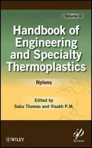 Handbook of Engineering and Specialty Thermoplastics, Nylons (Volume 4) (Repost)