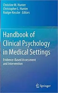 Handbook of Clinical Psychology in Medical Settings: Evidence-Based Assessment and Intervention