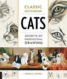 Classic Sketchbook: Cats: Secrets of Observational Drawing