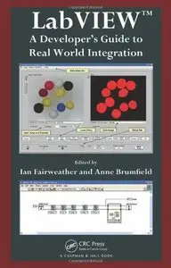 LabVIEW: A Developer's Guide to Real World Integration (repost)