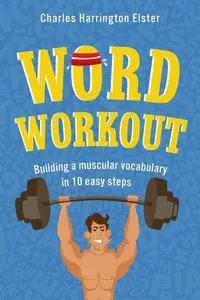 Word Workout: Building a Muscular Vocabulary in 10 Easy Steps (Audiobook)