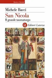 Michele Bacci - San Nicola. Il grande taumaturgo (2009)