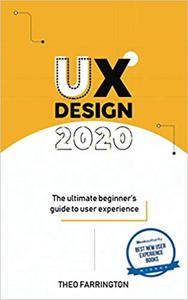 UX Design 2020: The Ultimate Beginner's Guide to User Experience