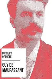 «Masters of Prose – Guy de Maupassant» by August Nemo, Guy de Maupassant