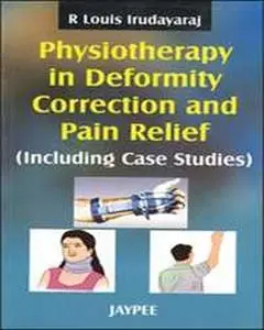 Physiotherapy in Deformity Correction and Pain Relief (Including Case Studies)