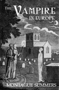 Montague Summers, "The Vampire in Europe"