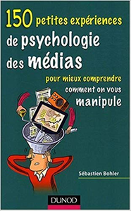 50 petites expériences de psychologie des médias - Sébastien Bohler (Repost)