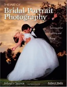 The Art of Bridal Portrait Photography: Techniques for Lighting and Posing by Marty Seefer (Repost)