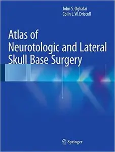 Atlas of Neurotologic and Lateral Skull Base Surgery