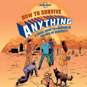 How to Survive Anything: A Visual Guide to Laughing in the Face of Adversity (Repost)