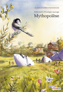 Petit Traité D'écologie Sauvage - Tome 3 - Mythopoiese