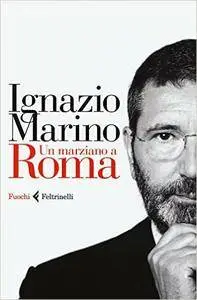 Ignazio Marino - Un marziano a Roma