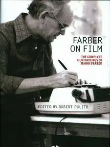 Farber on Film: The Complete Film Writings of Manny Farber (repost)