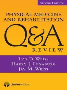 Physical Medicine and Rehabilitation Q&A Review, Second Edition