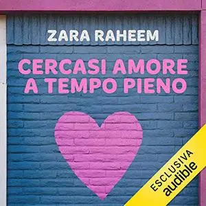 «Cercasi amore a tempo pieno» by Zara Raheem