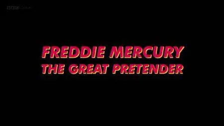 BBC - Freddie Mercury: The Great Pretender (2012)